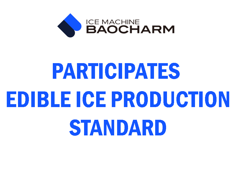 Baocharm Participates in the Formation of New Food Ice Production and Operation Hygiene Standard